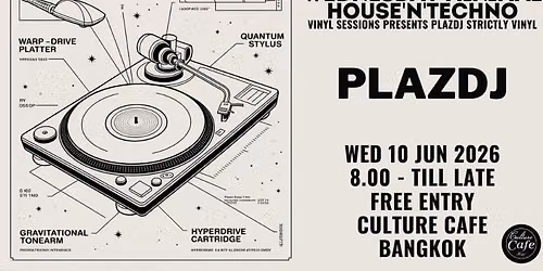 WEDNESDAY MINIMAL HOUSE'n'TECHNO 'VINYL SESSIONS' presents; plazdj (Strictly Vi‬‬‬‬‬‬‬‬‬nyl) — Culture Cafe, Bangkok