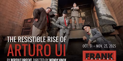 THE RESISTIBLE RISE OF ARTURO UI by Bertolt Brecht