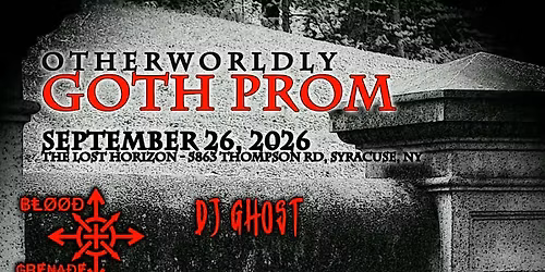 Otherworldly Goth Prom - Syracuse, NY