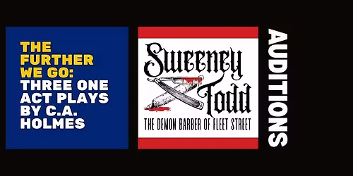 Auditions for THE FURTHER WE GO and SWEENEY TODD