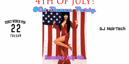4th of July! 80s Dance Party at the Surly Wench Pub with DJ NoirTech \/ Sat July 4th \/ 9p \/ $5 \/ 21+