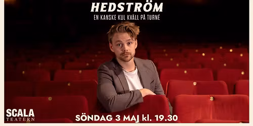 HAMPUS HEDSTR\u00d6M - EN KANSKE KUL KV\u00c4LL I KARLSTAD - SCALATEATERN KARLSTAD