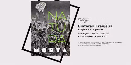 Gintaro Kraujelio tapybos darb\u0173 paroda \u201eNatura morta\u201c 
