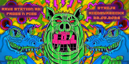 Rave Station #2: Frogs n Pigs