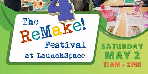 4th Annual ReMake Festival! 