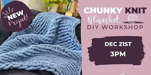 Chunky Blanket Workshop!
