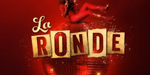 La Ronde: A Lavish Cocktail of Circus, Cabaret & Comedy