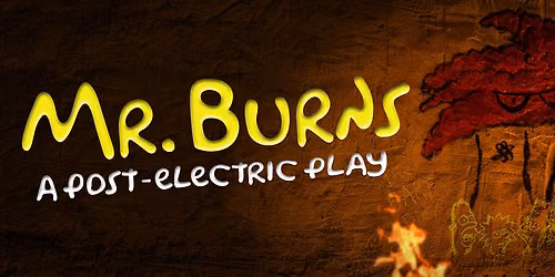 Mr. Burns - a Post-Electric Play at The Clarice Smith Performing Arts Center