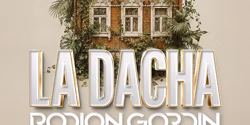 LA DACHA: RODION GORDIN - 6.06