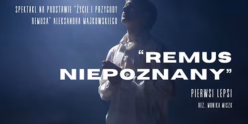 Remus Niepoznany - Spektakl grupy Pierwsi Lepsi