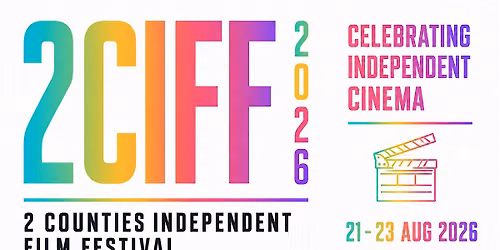 2CIFF 2026 - 2 COUNTIES INDEPENDENT FILM FESTIVAL