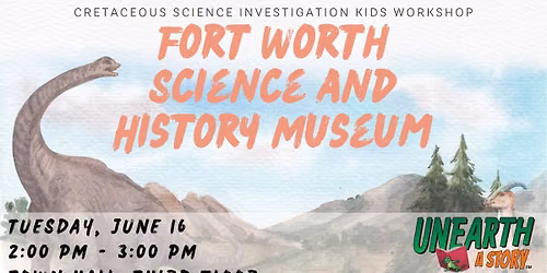 Fort Worth Science and History Museum - Cretaceous Science Investigation Kids Workshop