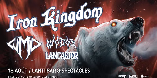 Iron Kingdom avec WMD, Wodos et Lancaster \/\/ Mardi 18 aout 2026 \/\/ L'Anti Bar & Spectacles
