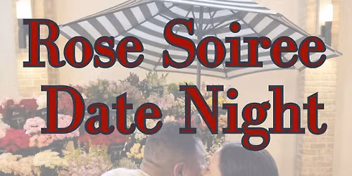 Date Night at Rose Soiree