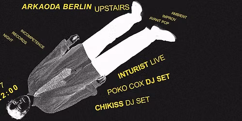 Inturist (live), Chikiss, Poko Cox at Arkaoda Berlin