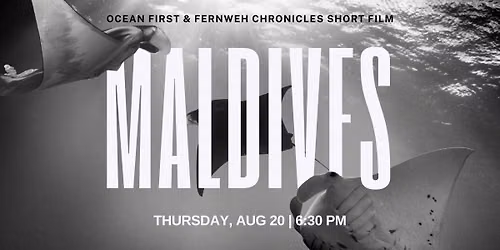 New Film Premiere: The Maldives | Ocean First & Fernweh Chronicles