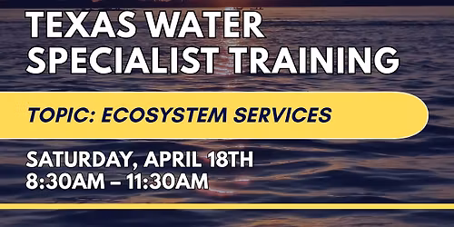 Texas Water Specialist Training: Ecosystem Services