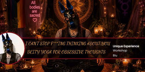 I Can\u2019t Stop F***ing Thinking About You: Deity Yoga for Obsessive Thoughts