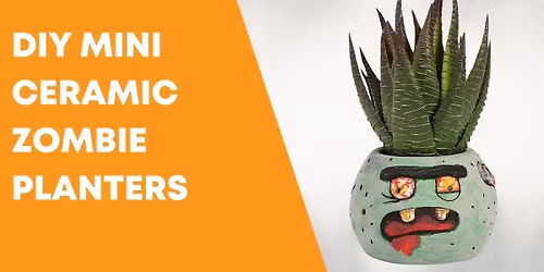 DIY Mini Ceramic Zombie Planters- *REGISTRATION REQUIRED*