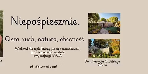 NIEPO\u015aPIESZNIE. Cisza, ruch, natura, obecno\u015b\u0107.