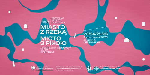 Miasto z rzek\u0105 I \u041c\u0456\u0441\u0442\u043e \u0437 \u0440\u0456\u043a\u043e\u044e - Festiwal literacki w Przemy\u015blu I \u041b\u0456\u0442\u0435\u0440\u0430\u0442\u0443\u0440\u043d\u0438\u0439 \u0444\u0435\u0441\u0442\u0438\u0432\u0430\u043b\u044c \u0432 \u041f\u0435\u0440\u0435\u043c\u0438\u0448\u043b\u0456