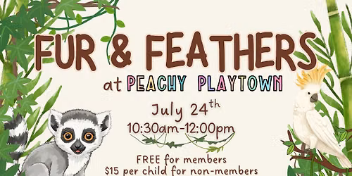Fur & Feathers Live Animals at Peachy Playtown!