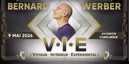 BERNARD WERBER \u2022 V.I.E - Avignon, Confluence