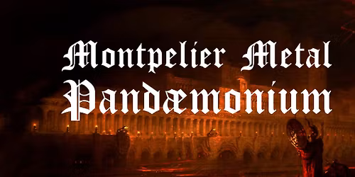 Montpelier Metal Pand\u00e6monium