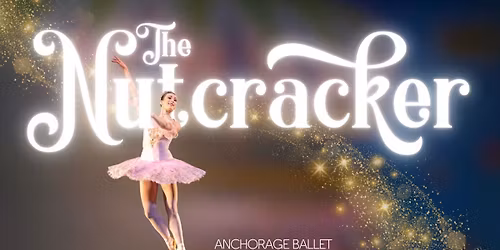 Anchorage Ballet - The Nutcracker at Discovery Theatre