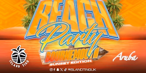 Island Ting Beach Party \ud83c\udfd6\ufe0f Bournemouth (Day Party) Sunset Edition \u2600\ufe0f