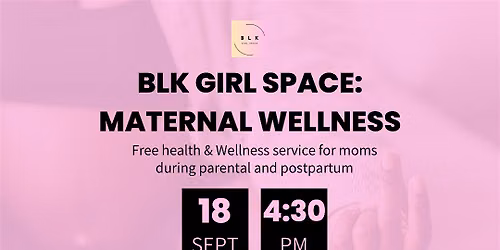 BLK Girl Space: Maternal Wellness (Prenatal Yoga & Guided Meditation)