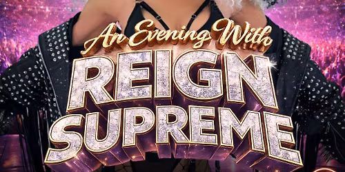 An Evening With Reign Supreme!
