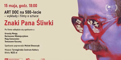 ART DOC na 500-lecie Tarnowskich G\u00f3r: \u201eZnaki Pana \u015aliwki\u201d