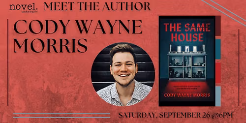  CODY WAYNE MORRIS: THE SAME HOUSE 