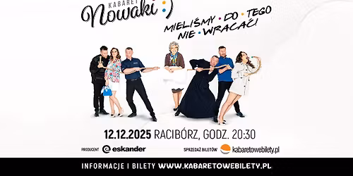 Racib\u00f3rz \u2022 Kabaret Nowaki \u2022 Mieli\u015bmy do tego nie wraca\u0107 !