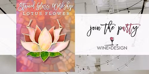 Stained Glass Workshop: Lotus Flower | Wine & Design