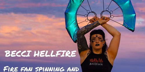 BECCI HELLFIRE - FIRE FAN SPINNING AND CHOREO WORKSHOPS 
