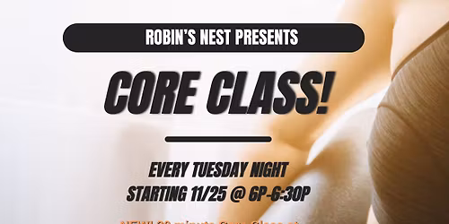 The Robin's Nest presents The Core Class!!