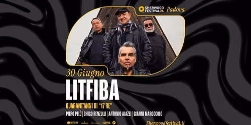 LITFIBA - "Quarant\u2019anni di 17 Re\u201d - Tour 2026 | 30 Giugno 2026 | Sherwood Festival, Padova