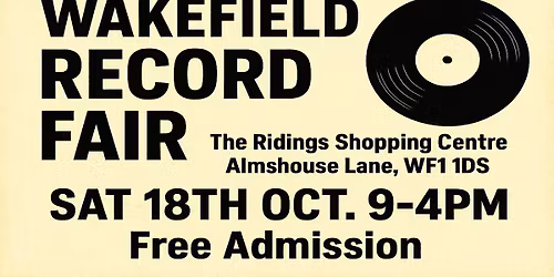 WAKEFIELD VINYL RECORD FAIR Sat 18th Oct. Metal, Punk, Reggae, Soul, Pop, Beat, Rock n Roll
