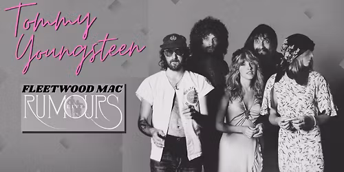 Tommy Youngsteen- Fleetwood Mac "Rumours" at Shenkman Arts Centre