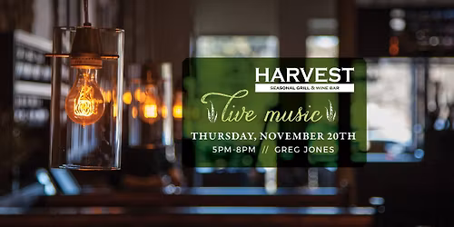 Live Music with Greg Jones at Harvest!