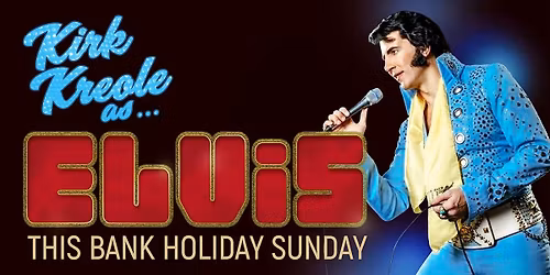 Bank Holiday Sunday - Kirk Kreole as Elvis