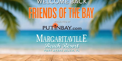 2nd ANNUAL FRIENDS OF THE BAY AT MARGARITAVILLE