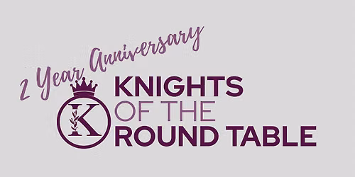 Knights of the Round Table - 2 Year Anniversary - Business Mixer