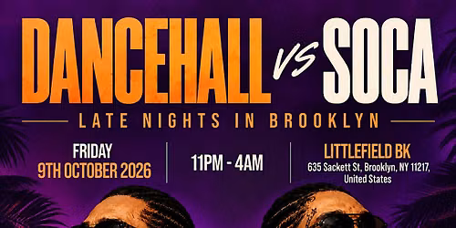 DANCEHALL vs SOCA - SUMMER CLOSING PARTY IN BROOKLYN (FREE B4 12AM W\/ TIXS)