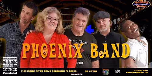 PHOENIX BAND - LIVE - SAT - MAY 30, 2026 - 2PM - Earl's Hideaway Sebastian FL 32958