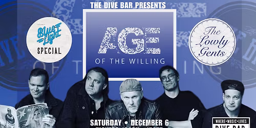 Age Of The Willing w\/ Blue Light Special, The Lowly Gents