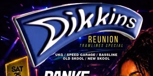 DIKKINS REUNION Tramlines Special