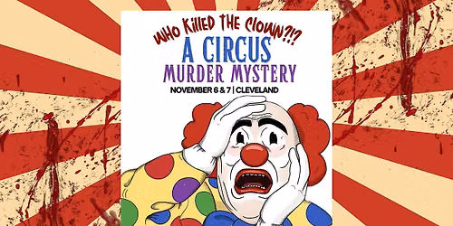 Who Killed the Clown?! A Circus M**der Mystery Show